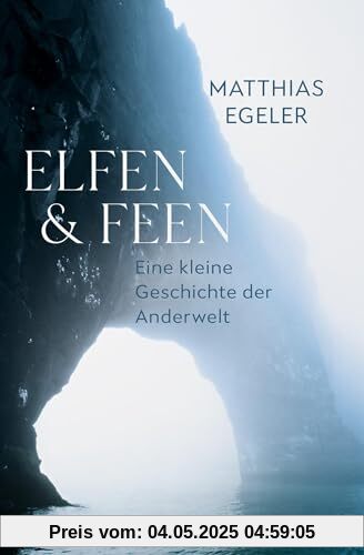Elfen und Feen: Eine kleine Geschichte der Anderwelt (Beck Paperback)