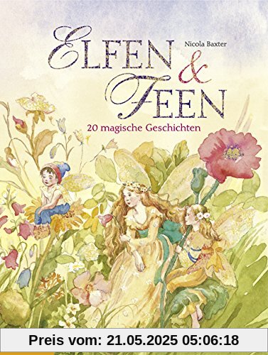 Elfen & Feen: Zauberhafte Geschichten Elfen & Feen: Zauberhafte Geschichten