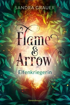 Elfenkriegerin / Flame & Arrow Bd.2 von Ravensburger Verlag