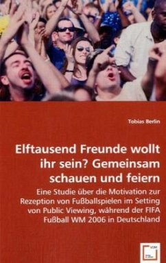 Elftausend Freunde wollt ihr sein? Gemeinsam schauen und feiern von VDM Verlag Dr. Müller / VDM Verlag Dr. Müller e.K.