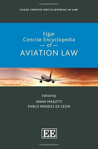 Elgar Concise Encyclopedia of Aviation Law (Elgar Concise Encyclopedias in Law) von Edward Elgar Publishing Ltd