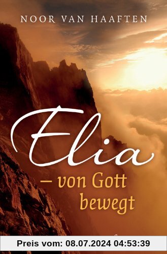 Elia - von Gott bewegt