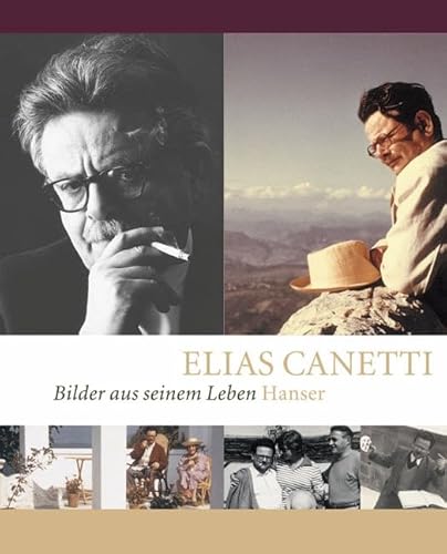Elias Canetti - Bilder aus seinem Leben von Carl Hanser Verlag GmbH & Co. KG