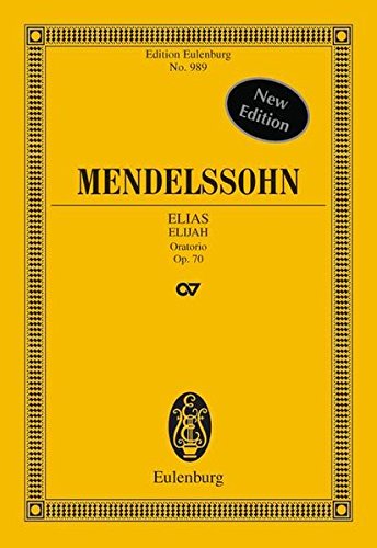 Elias: Oratorium. op. 70. 4 Solostimmen, Chor und Orchester. Studienpartitur. (Eulenburg Studienpartituren) von Eulenburg
