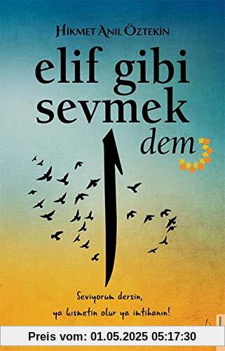 Elif Gibi Sevmek - Dem (2. Kitap): Seviyorum dersin, ya kismetin olur ya imtihanin!: Seviyorum Dersin, Ya Kısmetin Olur Ya İmtihanın!