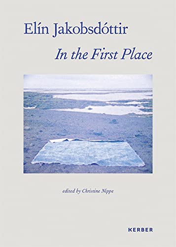Elín Jakobsdóttir: In the First Place von Kerber Verlag