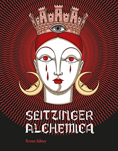Elisa Seitzinger. Seitzinger Alchemica. Ediz. illustrata von Rrose Sélavy