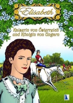 Elisabeth - Kaiserin von Österreich und Königin von Ungarn von Kral, Berndorf