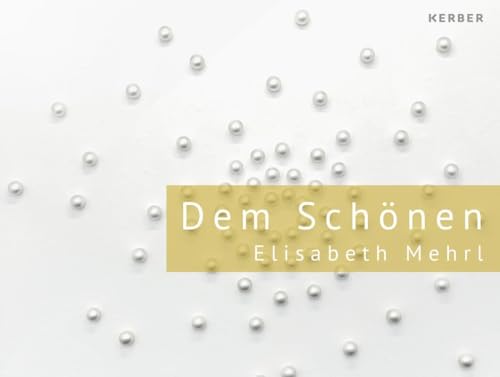 Elisabeth Mehrl: Dem Schönen von Kerber Verlag