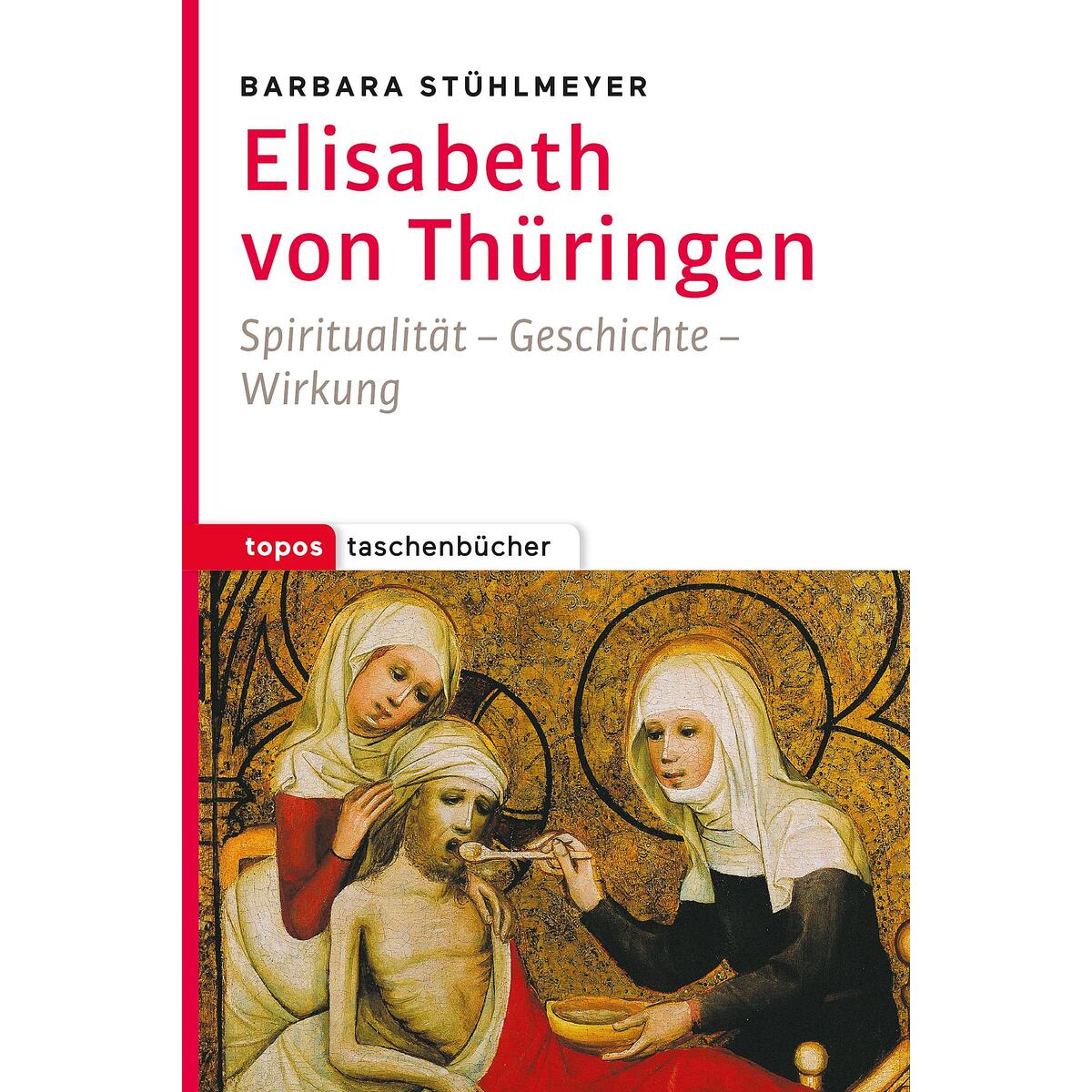 Elisabeth von Thüringen Elisabeth von Thüringen von topos taschenbücher