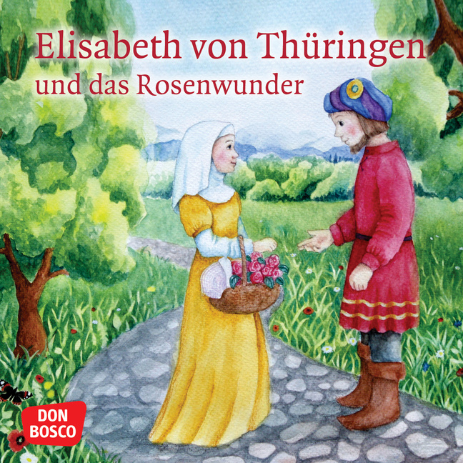 Elisabeth von Thüringen und das Rosenwunder. Mini-Bilderbuch. Elisabeth von Thüringen und das Rosenwunder. Mini-Bilderbuch. von Don Bosco Medien