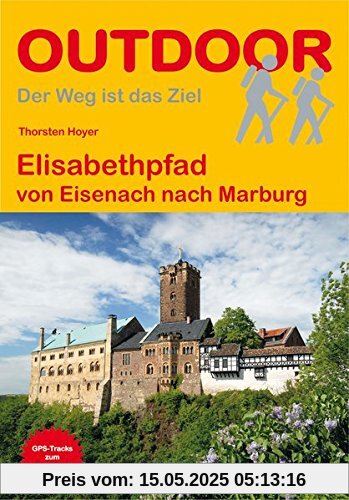 Elisabethpfad: von Eisenach nach Marburg (OutdoorHandbuch) (Der Weg ist das Ziel)