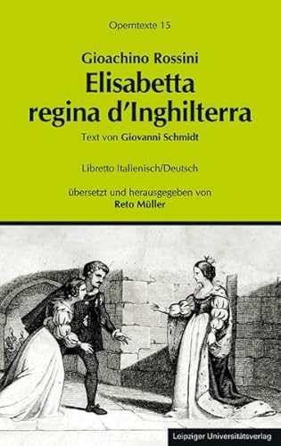 Elisabetta regina d’Inghilterra (Operntexte der Deutschen Rossini Gesellschaft)