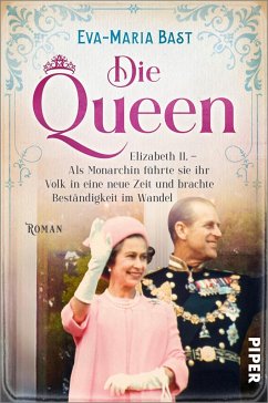 Elizabeth II. - Als Monarchin führte sie ihr Volk in eine neue Zeit und brachte Beständigkeit im Wandel / Die Queen Bd.3 von Piper