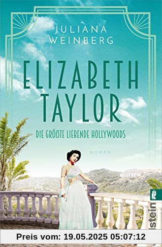 Elizabeth Taylor: Die größte Liebende Hollywoods | Die Romanbiografie der berühmten Schauspielerin: Ein bewegtes Leben, sieben Ehemänner und eine große Liebe. (Ikonen ihrer Zeit, Band 11)