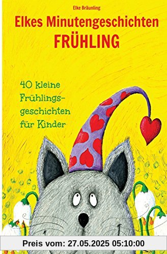 Elkes Minutengeschichten - Frühling: 40 kurze Märchen und Geschichten für Kinder Elkes Minutengeschichten - Frühling: 40 kurze Märchen und Geschichten für Kinder