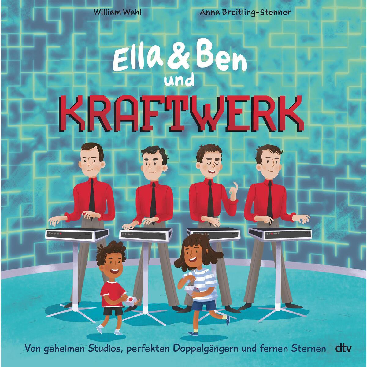 Ella & Ben und Kraftwerk - Von geheimen Studios, perfekten Doppelgängern und fer... Ella & Ben und Kraftwerk - Von geheimen Studios, perfekten Doppelgängern und fer... von dtv Verlagsgesellschaft