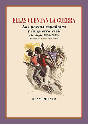 Ellas cuentan la guerra. Las poetas españolas y la guerra civil: (Antología 1936-2013) (Los Cuatro Vientos, Band 187) von EDITORIAL RENACIMIENTO (UDL)