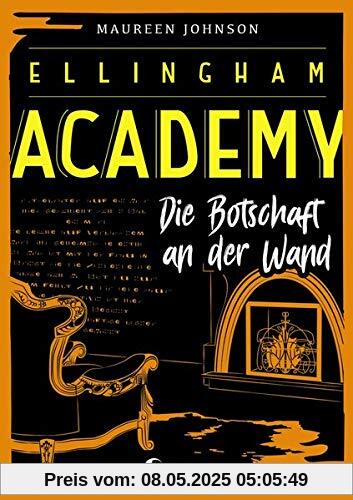 Ellingham Academy - Die Botschaft an der Wand: Finale der Detektiv-Reihe für Jugendliche ab 13 Jahre Ellingham Academy - Die Botschaft an der Wand: Finale der Detektiv-Reihe für Jugendliche ab 13 Jahre