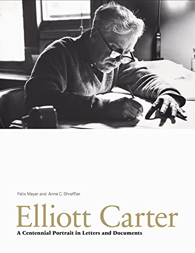 Elliott Carter: A Centennial Portrait in Letters and Documents (Paul Sacher Foundation)