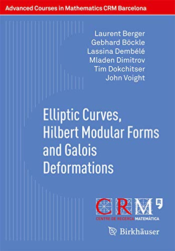 Elliptic Curves, Hilbert Modular Forms and Galois Deformations (Advanced Courses in Mathematics - C.R.M. Barcelona) von Birkhäuser