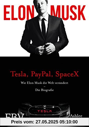 Elon Musk: Wie Elon Musk die Welt verändert - Die Biografie