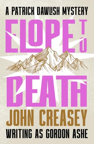 Elope to Death: Volume 34 (The Patrick Dawlish Mysteries) von Open Road Media Mystery & Thri