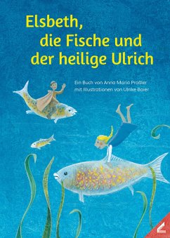 Elsbeth, die Fische und der heilige Ulrich von Wißner