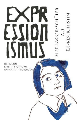Else Lasker-Schüler als Expressionistin: Expressionismus 21 von Neofelis