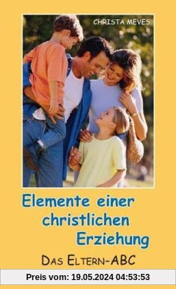Eltern - ABC: Elemente einer christlichen Erziehung