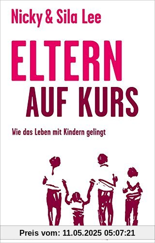 Eltern auf Kurs: Wie das Leben mit Kindern gelingt.