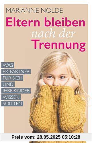 Eltern bleiben nach der Trennung: Was Ex-Partner für sich und ihre Kinder wissen sollten Eltern bleiben nach der Trennung: Was Ex-Partner für sich und ihre Kinder wissen sollten
