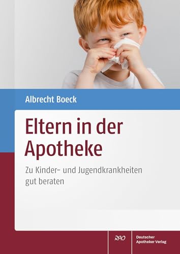 Eltern in der Apotheke: Zu Kinder- und Jugendkrankheiten gut beraten Eltern in der Apotheke: Zu Kinder- und Jugendkrankheiten gut beraten von Deutscher Apotheker Verlag