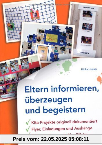 Eltern informieren, überzeugen und begeistern: Kita-Projekte originell dokumentiert - Flyer, Einladungen und Aushänge - Präsentationen mit Aha-Effekt