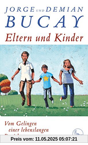 Eltern und Kinder: Vom Gelingen einer lebenslangen Beziehung