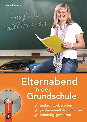 Elternabend in der Grundschule: Einfach vorbereiten – professionell durchführen – lebendig ges... Elternabend in der Grundschule: Einfach vorbereiten – professionell durchführen – lebendig ges...