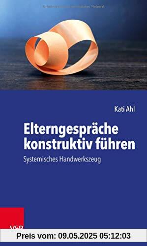 Elterngespräche konstruktiv führen: Systemisches Handwerkszeug
