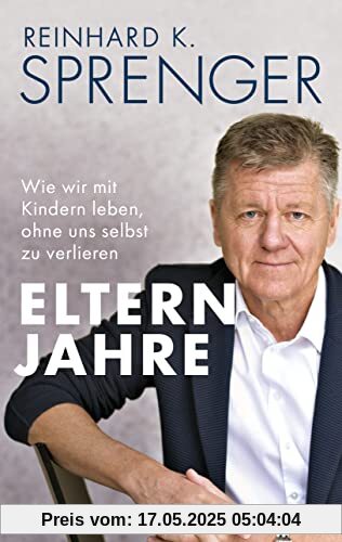 Elternjahre: Wie wir mit Kindern leben, ohne uns selbst zu verlieren