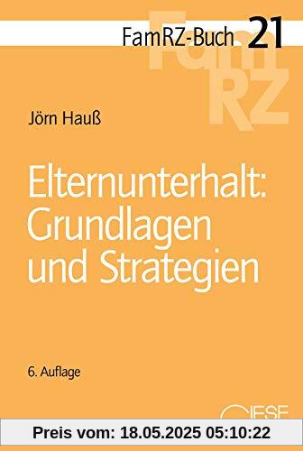 Elternunterhalt: Grundlagen und Strategien (FamRZ-Buch)