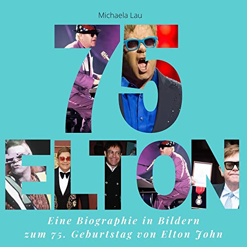 Elton John: Eine Biographie in Bildern zum 75. Geburtstag von Elton John. Das perfekte Geschenk von 27 Amigos