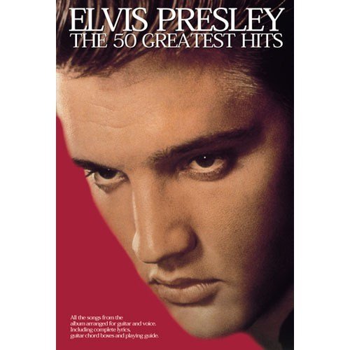 Elvis Presley: The 50 Greatest Hits. Für Text & Akkorde(mit Griffbildern)