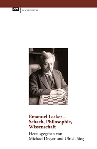 Emanuel Lasker - Schach, Philosophie, Wissenschaft von CEP Europäische Verlagsanstalt