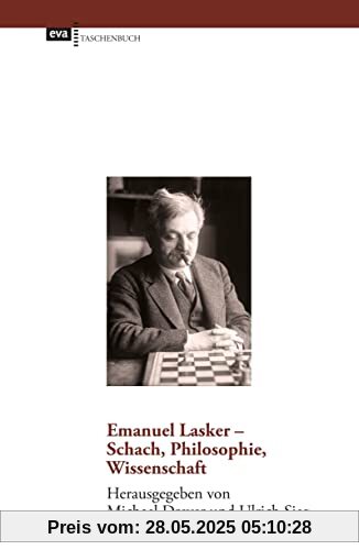 Emanuel Lasker - Schach, Philosophie, Wissenschaft Emanuel Lasker - Schach, Philosophie, Wissenschaft