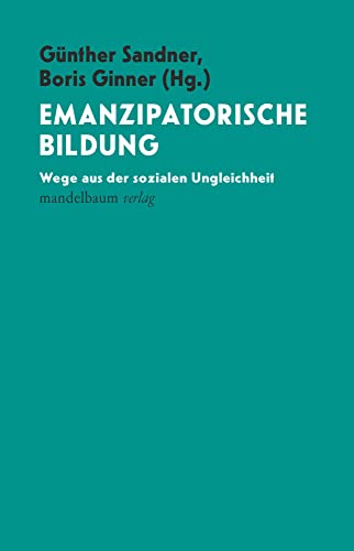 Emanzipatorische Bildung: Wege aus der sozialen Ungleichheit von Mandelbaum Verlag eG