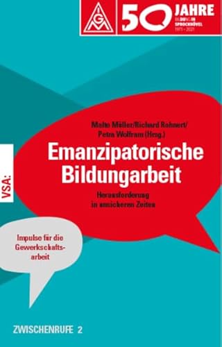 Emanzipatorische Bildungsarbeit: Herausforderungen in unsicheren Zeiten. ZWISCHENRUFE 2 Emanzipatorische Bildungsarbeit: Herausforderungen in unsicheren Zeiten. ZWISCHENRUFE 2 von Vsa Verlag