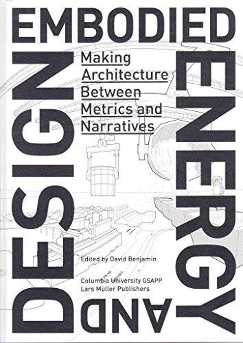 Embodied Energy and Design: Making Architecture between Metrics and Narratives