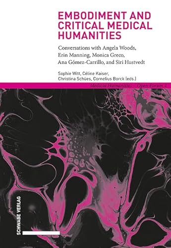 Embodiment and Critical Medical Humanities: Multiple Practices and Shifting Concepts (Medical Humanities – Open Forum) von Schwabe Verlagsgruppe AG Schwabe Verlag