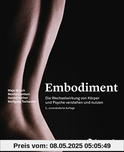 Embodiment: Die Wechselwirkung von Körper und Psyche verstehen und nutzen