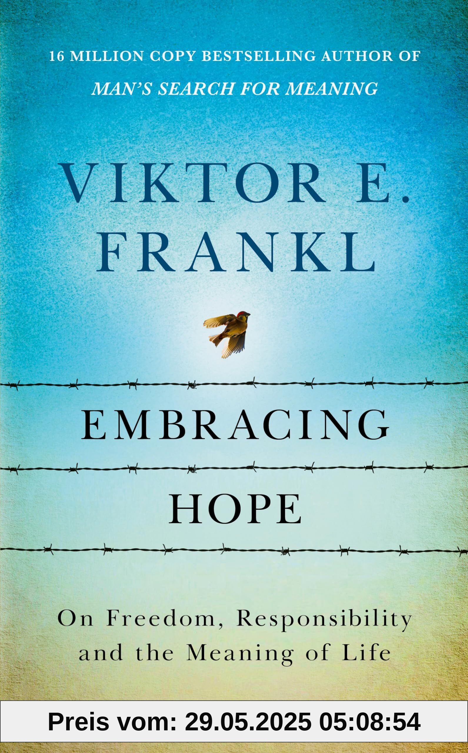 Embracing Hope: On Freedom, Responsibility & the Meaning of Life