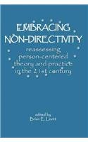 Embracing Non-Directivity: Reassessing Person-Centered Theory and Practice in the 21st Century von Pccs Books